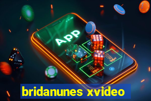 bridanunes xvideo